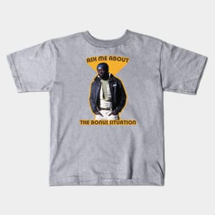 Ask me about the bonus situation Kids T-Shirt